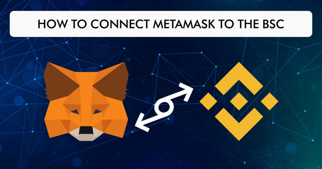 How to connect MetaMask to the Binance Smart Chain